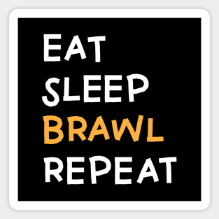 Eat,  Sleep, Brawl Repeat (Ver.5) Magnet